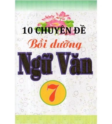 10 chuyên đề bồi dưỡng ngữ văn 7