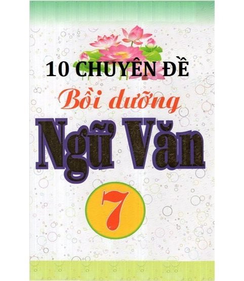 10 chuyên đề bồi dưỡng ngữ văn 7