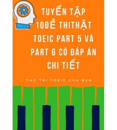 10 đề thi thật Toeic cho phần Part 5 và Part 6 có đáp án chi tiết