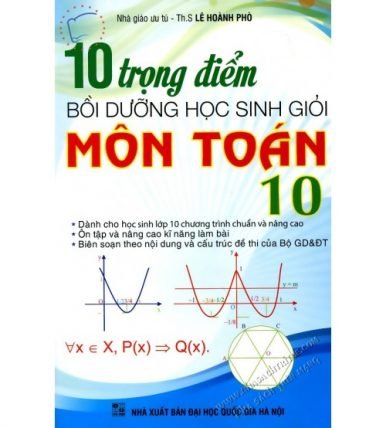 10 Trọng Điểm Bồi Dưỡng Học Sinh Giỏi Môn Toán 10