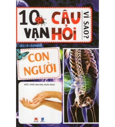 10 Vạn Câu Hỏi Vì Sao Con Người - Đức Anh