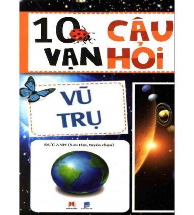 10 Vạn Câu Hỏi Vì Sao - Vũ Trụ - Đức Anh