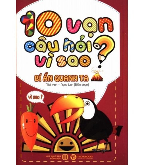 10 vạn câu hỏi vì sao bí ẩn quanh ta - Mai Vinh - Ngọc Lan