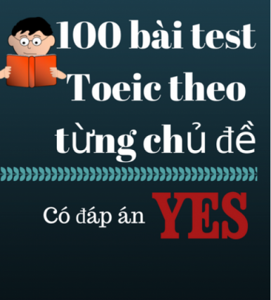 100 bài test Toeic theo từng chủ đề có đáp án