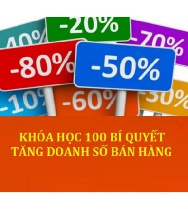 Khóa học 100 bí quyết giúp bạn gia tăng doanh số bán hàng nhanh chóng