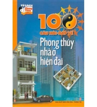 100 Câu Hỏi - Đáp Về Phong Thủy Nhà Ở Hiện Đại