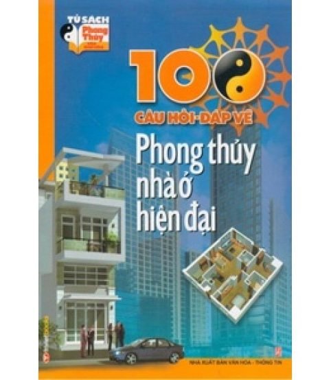 100 Câu Hỏi - Đáp Về Phong Thủy Nhà Ở Hiện Đại