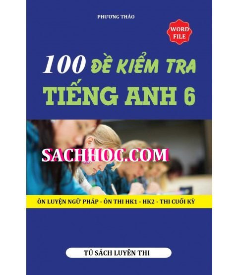 100 đề kiểm tra tiếng anh lớp 6