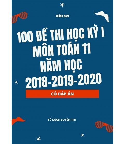 100 đề kiểm tra học kỳ 1 toán 11 năm 2018,2019,2020 (Có đáp án)