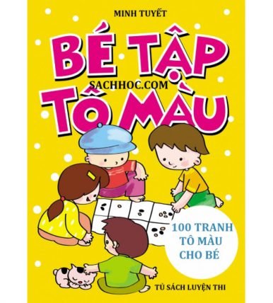 Bé tập tô màu - 100 tranh tô màu cho bé với nhiều chủ đề