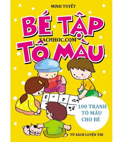 Bé tập tô màu - 100 tranh tô màu cho bé với nhiều chủ đề