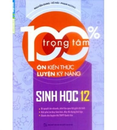 100% Trọng Tâm Ôn Kiến Thức - Luyện Kỹ Năng Sinh Học 12 (bản đẹp)