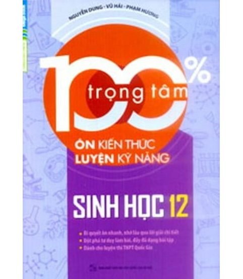 100% Trọng Tâm Ôn Kiến Thức - Luyện Kỹ Năng Sinh Học 12 (bản đẹp)