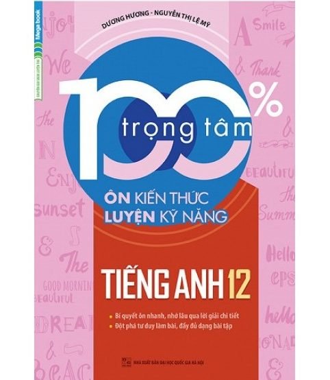 100% trọng tâm ôn kiến thức - luyện kỹ năng tiếng anh 12 (Bản Full)