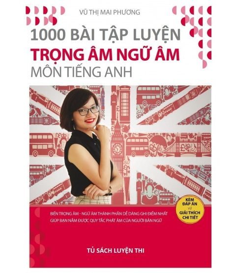 1000 bài tập trọng âm ngữ âm môn tiếng Anh - Cô Mai Phương