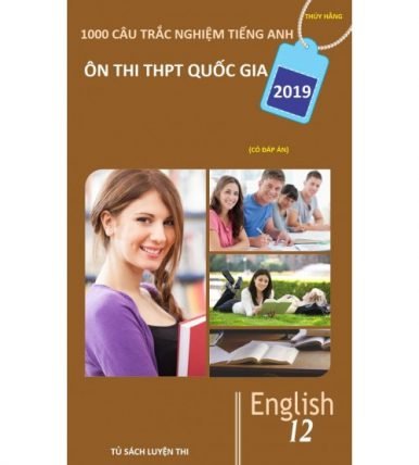 1000 câu trắc nghiệm tiếng anh Ôn thi THPT Quốc Gia 2019