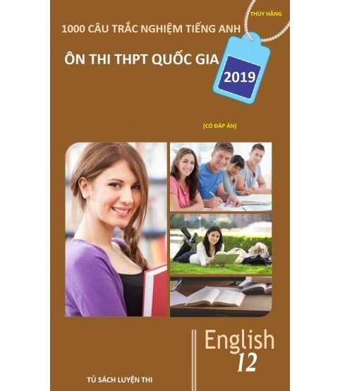 1000 câu trắc nghiệm tiếng anh Ôn thi THPT Quốc Gia 2019