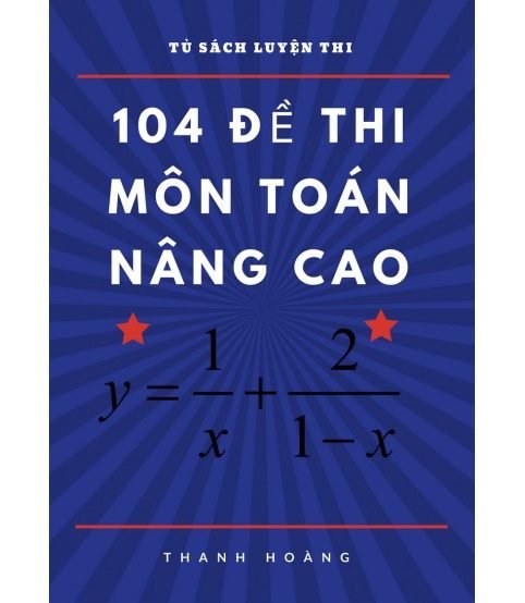 104 đề thi môn toán lớp 10 nâng cao