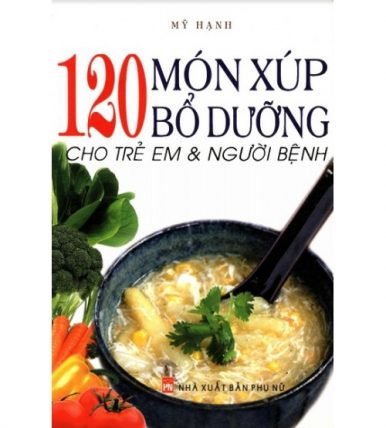 120 món xúp bổ dưỡng cho trẻ em & người bệnh