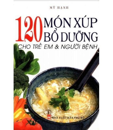 120 món xúp bổ dưỡng cho trẻ em & người bệnh