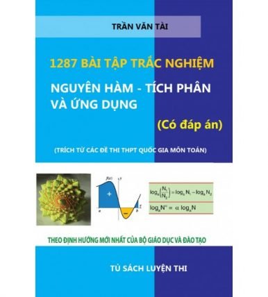 1287 bài tập trắc nghiệm Nguyên hàm - Tích phân và ứng dụng (có đáp án)