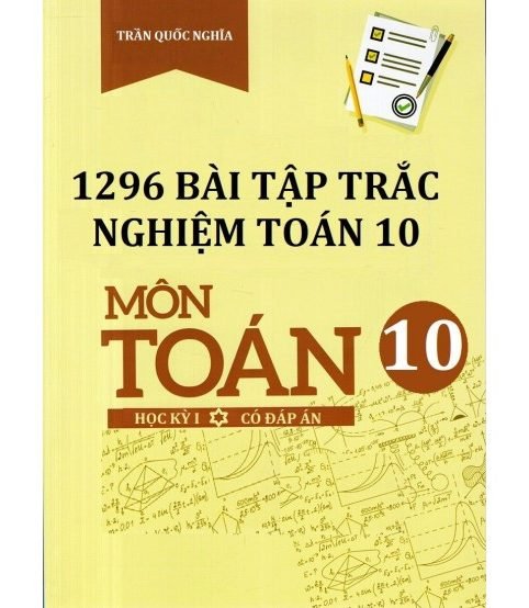 1296 bài tập trắc nghiệm toán 10 học kì 1 (có đáp án)