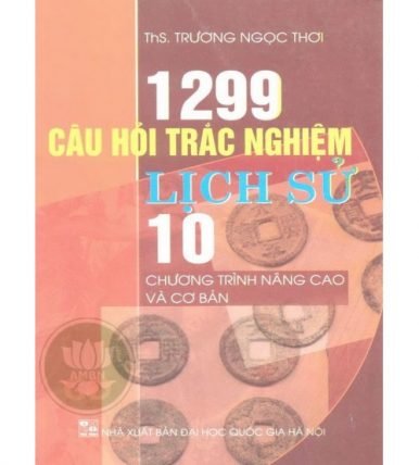 1299 câu hỏi trắc nghiệm lịch sử 10 (có đáp án)