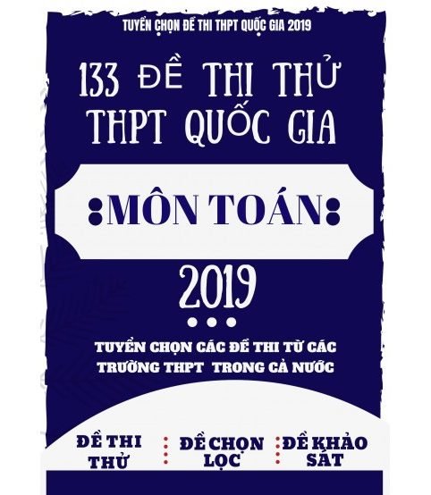 133 đề thi thử THPT Quốc Gia 2019 môn toán (mới nhất)