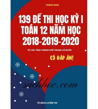 139 đề kiểm tra học kỳ 1 toán 12 năm 2018,2019,2020 (Có đáp án)