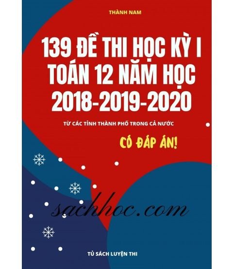 139 đề kiểm tra học kỳ 1 toán 12 năm 2018,2019,2020 (Có đáp án)