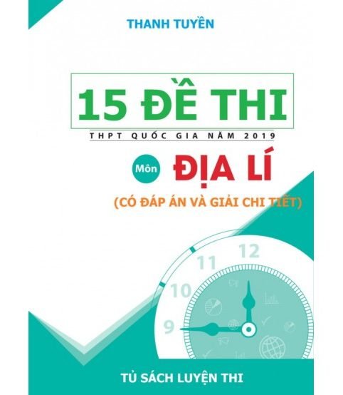 15 Đề Thi THPT Quốc Gia 2019 Môn Địa Lí (có đáp án và giải chi tiết)