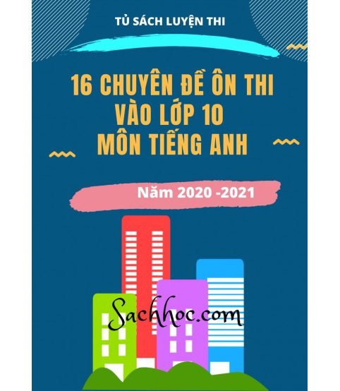 16 chuyên đề ôn thi vào lớp 10 môn Tiếng Anh