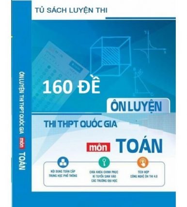 160 đề ôn luyện THPT Quốc Gia Môn Toán (có đáp án)