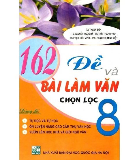 162 đề và bài làm văn chọn lọc lớp 8 - Tạ Thanh Sơn