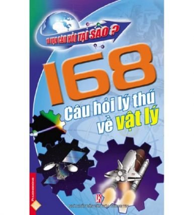 168 câu hỏi lý thú về vật lý