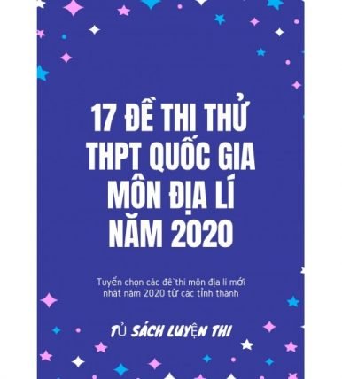 17 đề thi thử THPT Quốc Gia môn Địa lí năm 2020