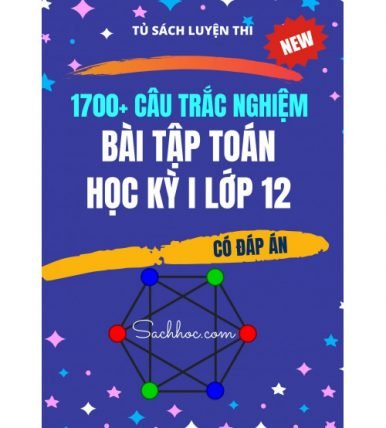 1700+ câu trắc nghiệm bài tập toán học kỳ 1 lớp 12 (Có đáp án)