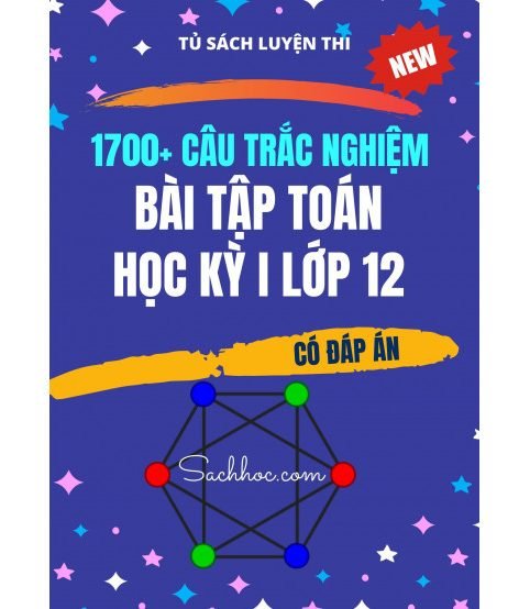 1700+ câu trắc nghiệm bài tập toán học kỳ 1 lớp 12 (Có đáp án)