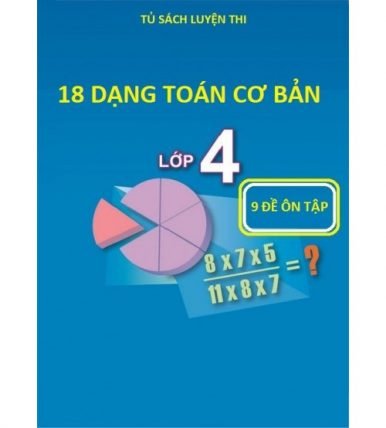 18 dạng toán cơ bản và 9 đề toán lớp 4