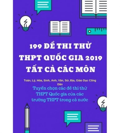 199 đề thi thử THPT quốc gia 2019 tất cả các môn (mới nhất)