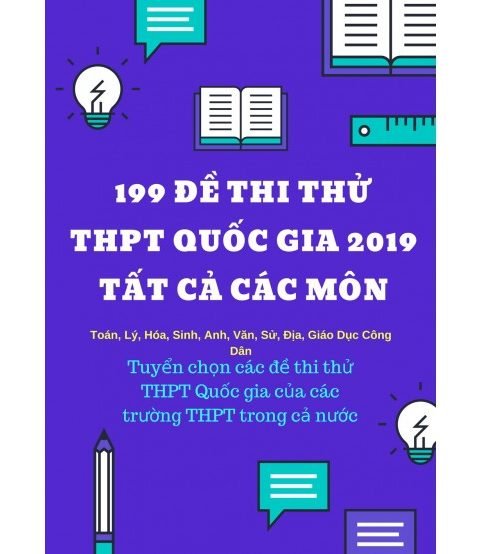 199 đề thi thử THPT quốc gia 2019 tất cả các môn (mới nhất)