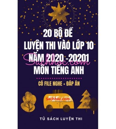 20 bộ đề luyện thi vào lớp 10 năm 2020 - 2021 môn tiếng anh