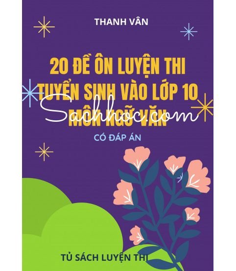 20 đề ôn luyện thi tuyển sinh vào Lớp 10 môn Ngữ Văn