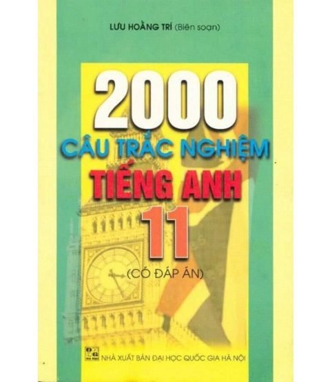 2000 Câu Trắc Nghiệm Tiếng Anh 11 - Lưu Hoằng Trí