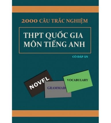 2000 câu trắc nghiệm THPT Quốc Gia Môn Tiếng anh (Có đáp án)