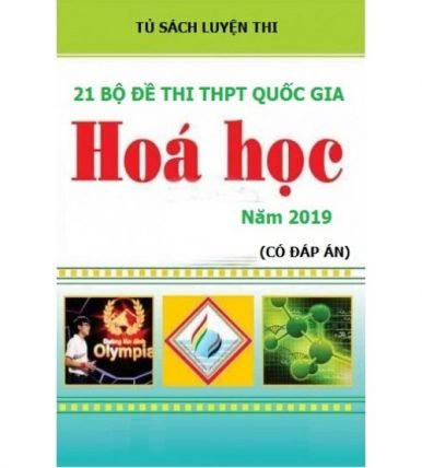 21 bộ đề thi THPT Quốc Gia 2019 môn hóa học (có đáp án)