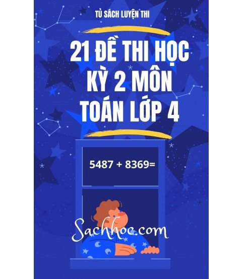 21 đề thi học kỳ 2 môn toán lớp 4