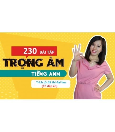 230 bài tập trọng âm tiếng anh trích từ đề thi đaị học có đáp án