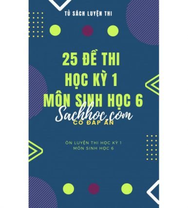 25 Đề Thi học kỳ 1 môn Sinh Học 6 (Có đáp án)