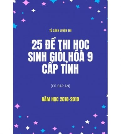 25 đề thi học sinh giỏi hóa  9 cấp tỉnh (có đáp án)